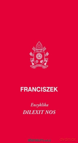 Dilexit nos. Encyklika o miłości ludzkiej... - Franciszek [KSIĄŻKA]
