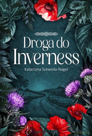 Droga do Inverness - Katarzyna Szewioła-Nagel [KSIĄŻKA]