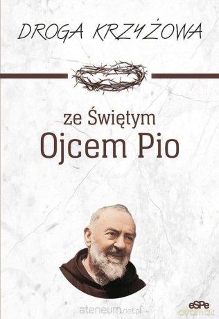 Droga krzyżowa ze św. Ojcem Pio - Anna Matusiak [KSIĄŻKA]