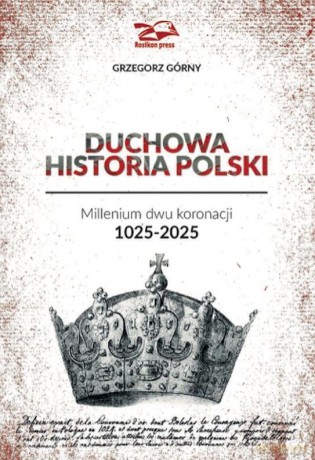 Duchowa Historia Polski - Grzegorz Górny [KSIĄŻKA]