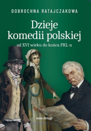 Dzieje komedii polskiej. Od XVI wieku do... (Tom 2) - Dobrochna Ratajaczakowa [KSIĄŻKA]