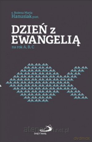 Dzień z Ewangelią na rok A, B, C - Bożena Maria Hanusiak [KSIĄŻKA]
