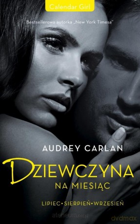 Dziewczyna na miesiąc. Lipiec. Sierpień. Wrzesień - Audrey Carlan [KSIĄŻKA]