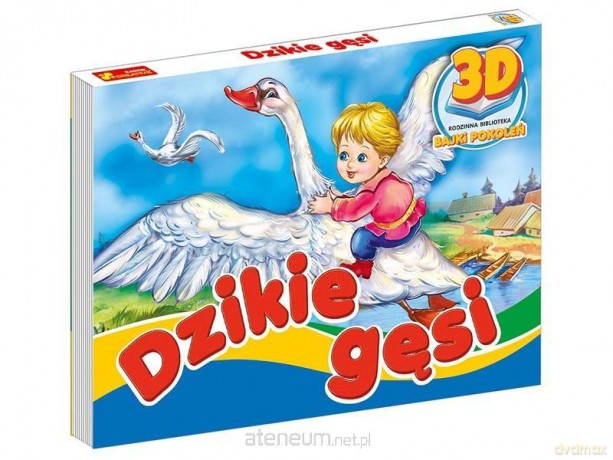 Dzikie Gęsi. Bajki pokoleń 3D [KSIĄŻKA]