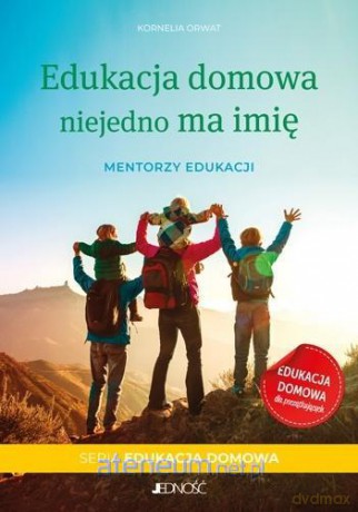Edukacja domowa niejedno ma imię - Kornelia Orwat [KSIĄŻKA]