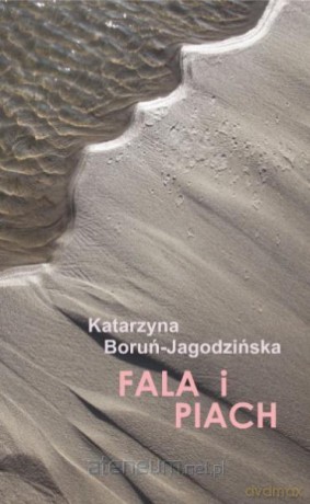 Fala i piach - Katarzyna Boruń Jagodzińska [KSIĄŻKA]