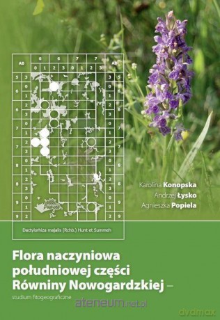 Flora naczyniowa południowej części Równiny... - Karolina Konopska, Andrzej Łysko, Agnieszka Popiela [KSIĄŻKA]