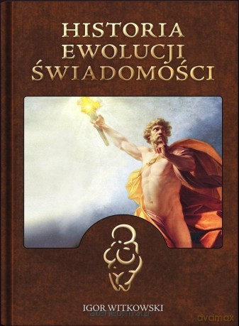 Historia ewolucji świadomości - Igor Witkowski [KSIĄŻKA]