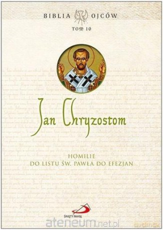 Homilie do Listu św. Pawła do Efezjan - Jan Chryzostom [KSIĄŻKA]