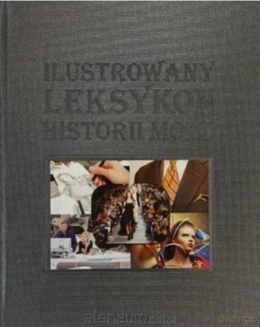 Ilustrowany leksykon Historii Mody - Irma Kozina [KSIĄŻKA]