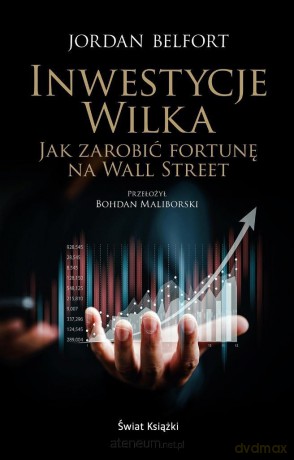 Inwestycje Wilka. Jak zarobić fortunę na Wall... - Jordan Belfort [KSIĄŻKA]