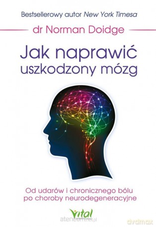 Jak naprawić uszkodzony mózg - Norman Doidge [KSIĄŻKA]