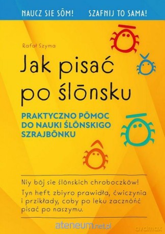 Jak pisać po ślonsku - Rafał Szyma [KSIĄŻKA]