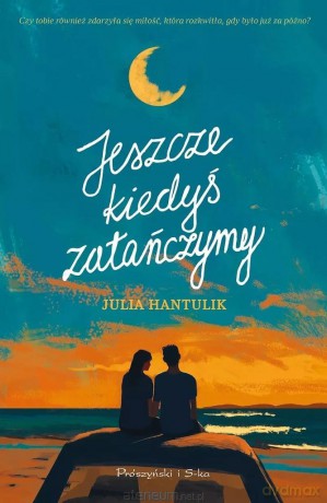 Jeszcze kiedyś zatańczymy DL - Julia Hantulik [KSIĄŻKA]