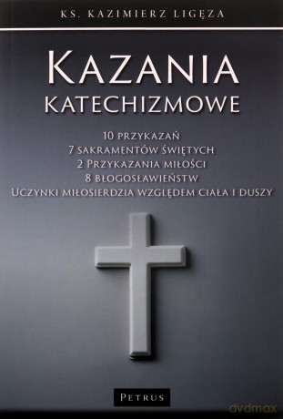 Kazania katechizmowe 1 - Kazimierz Ligęza [KSIĄŻKA]