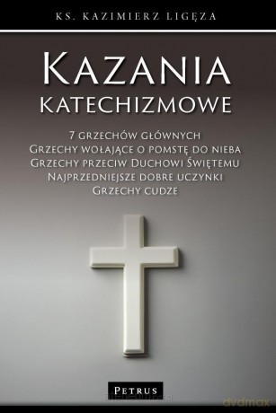 Kazania katechizmowe 3 - Kazimierz Ligęza [KSIĄŻKA]