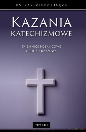 Kazania katechizmowe 4 - Kazimierz Ligęza [KSIĄŻKA]