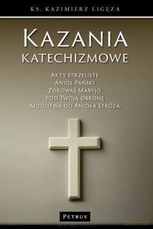 Kazania katechizmowe 5 - Kazimierz Ligęza [KSIĄŻKA]