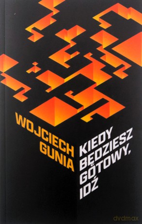 Kiedy będziesz gotowy, idź. Osiem opowieści - Wojciech Gunia [KSIĄŻKA]