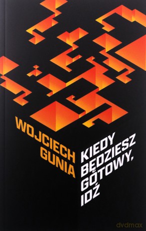 Kiedy będziesz gotowy, idź. Osiem opowieści - Wojciech Gunia [KSIĄŻKA]
