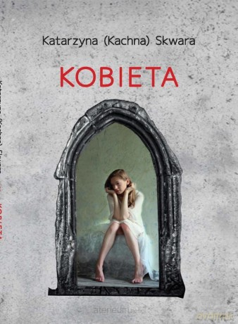 Kobieta - Katarzyna (Kachna) Skwara [KSIĄŻKA]