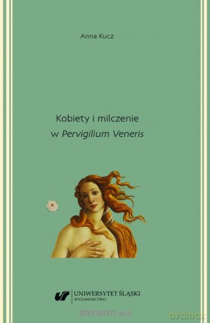 Kobiety i milczenie w Pervigilium Veneris - Anna Kucz [KSIĄŻKA]