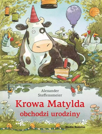 Krowa Matylda obchodzi urodziny - Alexander Steffensmeier [KSIĄŻKA]