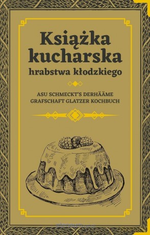 Książka kucharska hrabstwa kłodzkiego [KSIĄŻKA]