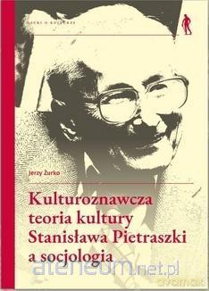 Kulturoznawcza teoria kultury Stanisława... - Jerzy Żurko [KSIĄŻKA]