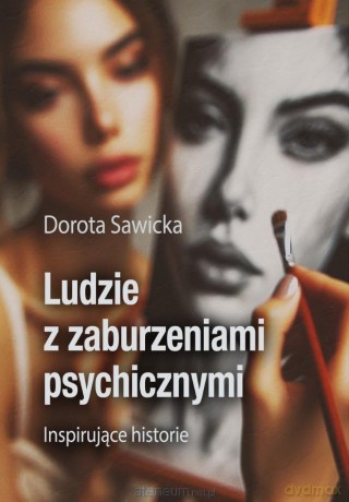 Ludzie z zaburzeniami psychicznymi - Dorota Sawicka [KSIĄŻKA]