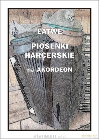 Łatwe Piosenki harcerskie na akordeon - A. Częstochowski [KSIĄŻKA]