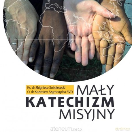Mały katechizm misyjny - Zbigniew Sobolewski, Kazimierz Szymczycha SVD [KSIĄŻKA]