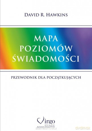 Mapa poziomów świadomości - David R. Hawkins [KSIĄŻKA]
