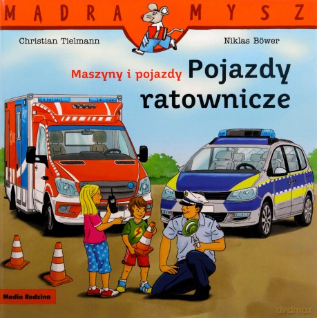 Maszyny i pojazdy. Pojazdy ratownicze - Christian Tielmann, Niklas Bwer [KSIĄŻKA]