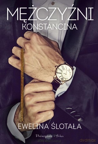 Mężczyźni Konstancina - Ewelina Ślotała [KSIĄŻKA]