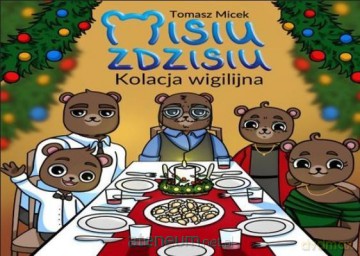 Misiu Zdzisiu. Kolacja Wigilijna - Tomasz Micek [KSIĄŻKA]
