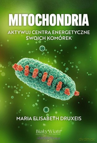 Mitochondria - Maria Elisabeth Druxeis [KSIĄŻKA]