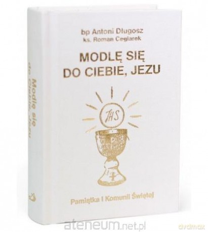 Modlę się do Ciebie, Jezu w.biała - Antoni Długosz, Roman Ceglarek [KSIĄŻKA]