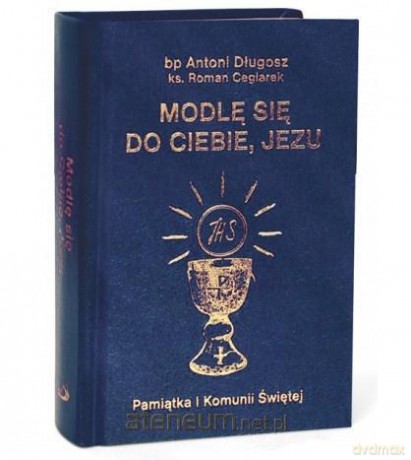Modlę się do Ciebie, Jezu w.granatowa - Antoni Długosz, Roman Ceglarek [KSIĄŻKA]