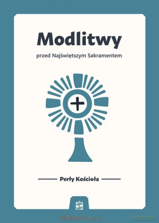 Modlitwy przed Najświętszym Sakramentem - Bartłomiej Bartosik [KSIĄŻKA]