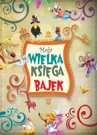Moja wielka księga bajek [KSIĄŻKA]