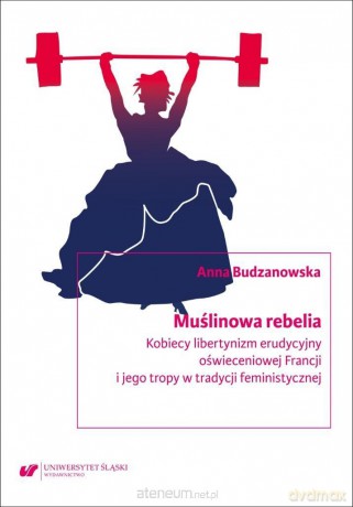 Muślinowa rebelia. Kobiecy libertynizm erudycyjny - Anna Budzanowska [KSIĄŻKA]