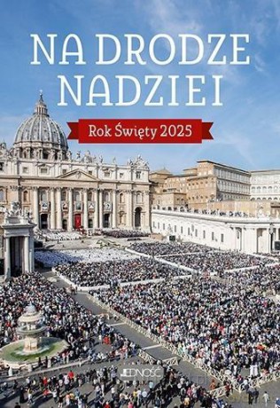 Na drodze nadziei. Rok Święty 2025 - Jacek Molka [KSIĄŻKA]