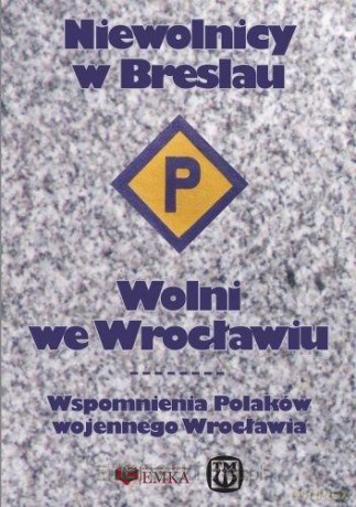 Niewolnicy w Breslau. Wolni we Wrocławiu - Anna Kosmulska [KSIĄŻKA]