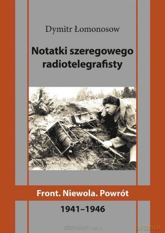 Notatki szeregowego radiotelegrafisty - Dymitr Łomonosow [KSIĄŻKA]