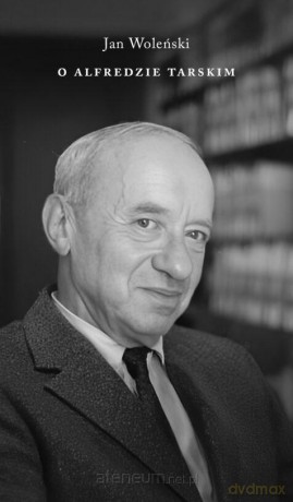 O Alfredzie Tarskim - Jan Woleński [KSIĄŻKA]