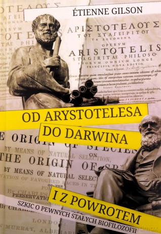 Od Arystotelesa do Darwina i z powrotem - Etienne Gilson [KSIĄŻKA]