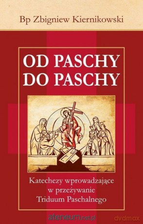 Od Paschy do Paschy - Zbigniew Kiernikowski [KSIĄŻKA]