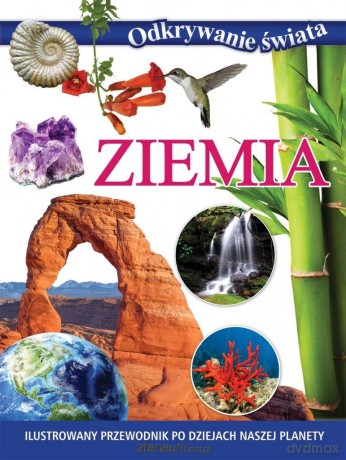 Odkrywanie świata. Ziemia [KSIĄŻKA]