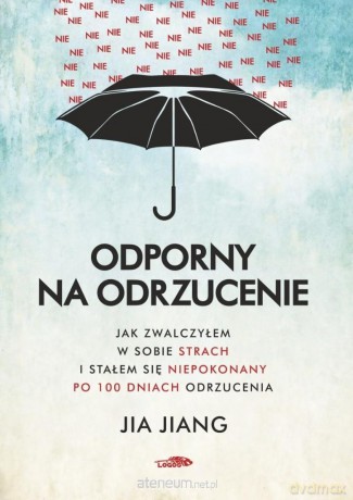Odporny na odrzucenie - Jia Jiang [KSIĄŻKA]